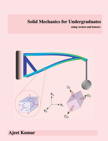Solid Mechanics for Undergraduates - Using Vectors and Tensors