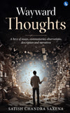 Wayward Thoughts - A bevy of essays, commentaries, observations, description and narratives