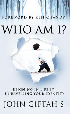 WHO AM I? - Reigning in Life by Unravelling your Identity