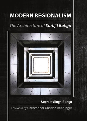 Modern Regionalism : The Architecture of Sarbjit Bahga