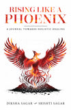 Rising Like A Phoenix : A Journal Towards Holistic Healing