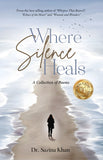 Where Silence Heals - A Collection of Poems