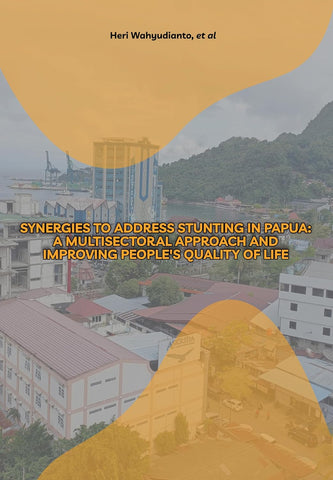 Synergies to Address Stunting in Papua: A Multisectoral Approach and Improving People's Quality of Life