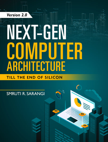 Next-Gen Computer Architecture: Till The End of Silicon - Version 2.0 ...