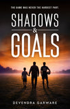 Shadows & Goals - The Game Was Never the Hardest Part.