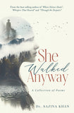 She Walked Anyway - A Collection of Poems