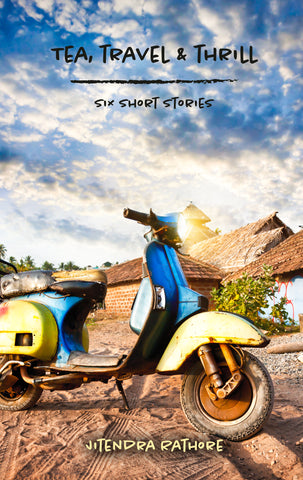 Tea, Travel & Thrill - Six Short Stories