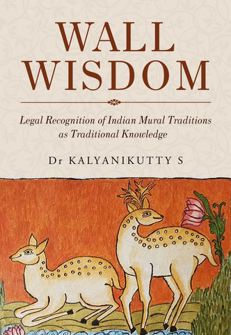 Wall Wisdom - Legal Recognition of Indian Mural Tradition as Traditional Knowledge