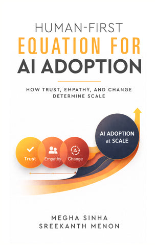 Human-First Equation for AI Adoption - How Trust, Empathy, and Change Determine Scale