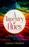 A Tapestry of Hues - Poems Through the Shades of Living