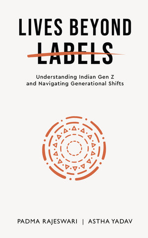 Lives Beyond Labels - Understanding Indian Gen Z and Navigating Generational Shifts
