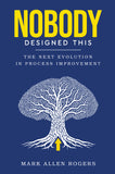 Nobody Designed This - The Next Evolution in Process Improvement