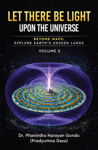 Let There Be Light Upon the Universe - Beyond Maps: Explore Earth’s Unseen Lands (Volume 2)