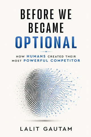 Before We Became Optional - How Humans Created Their Most Powerful Competitor