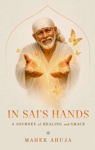 In Sai's Hands - A Journey of Healing and Grace