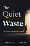 The Quiet Waste - The Cost of Unseen Potential