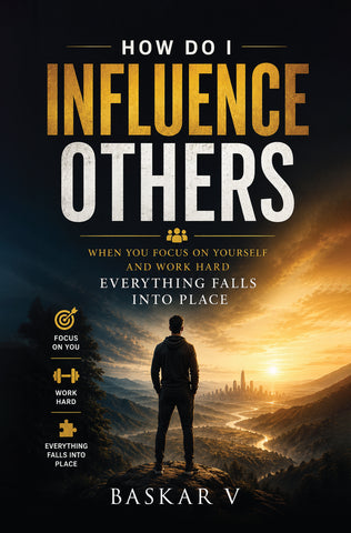 How Do I Influence Others - When You Focus On Yourself and Work Hard Everything Falls Into Place