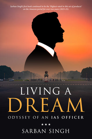 Living a Dream - Odyssey of an IAS Officer