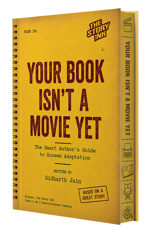 Your Book Isn’t a Movie Yet - The Smart Author’s Guide to Screen Adaptation [Premium Hardbound Collector's Edition(Sprayed Edges)]