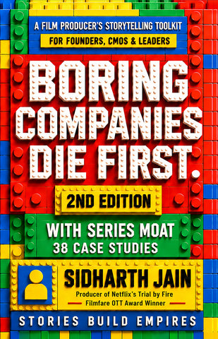 Boring Companies Die First Edition 2 - A Film Producer’s Storytelling Toolkit for Founders, Cmos & Leaders