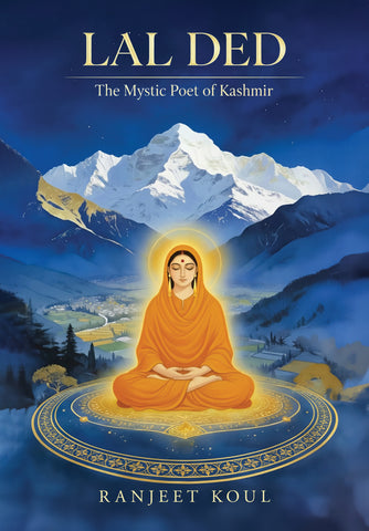 Lal Ded - The Mystic Poet of Kashmir