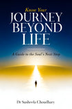 Know Your Journey Beyond Life - A Guide to the Soul’s Next Step