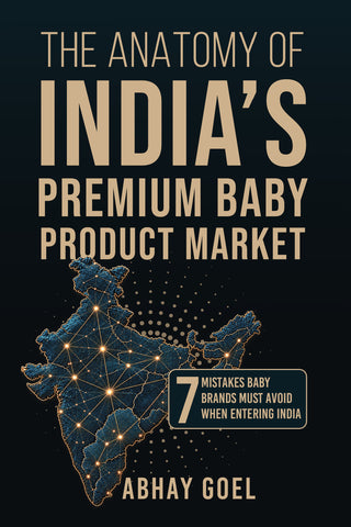 The Anatomy of India’s Premium Baby Product Market - 7 Mistakes Baby Brands Must Avoid When Entering India