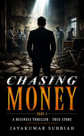 Chasing Money - A Business Thriller - True Story - Part-5