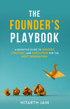 The Founder's Playbook - A Definitive Guide to Mindset, Strategy, and Execution for the Next Generation