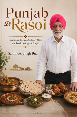 Punjab Di Rasoi - Traditional Recipes, Culinary Skills And Food Heritage of Punjab