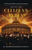Are We the Citizens of India? - The Democratic Right to Question Government