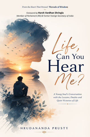 Life, Can You Hear Me? -  A Young Soul's Conversation with the Lessons, Doubts and Quiet Victories of Life