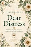 Dear Distress - A Mental Health Journal to Keep Calm During a Crisis
