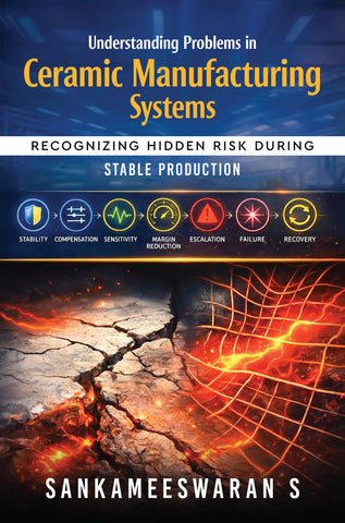 Understanding Problems in Ceramic Manufacturing Systems - Recognizing Hidden Risk During Stable Production