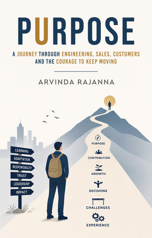 Purpose - A Journey Through Engineering, Sales, Customers and the Courage to Keep Moving