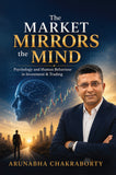 The Market Mirrors the Mind - Psychology and Human Behaviour in Investment & Trading