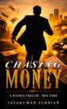 Chasing Money - A Business Thriller - True Story - Part-1