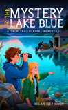The Mystery of Lake Blue - A Twin Trailblazers Adventure