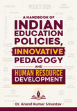 A Hand Book of Indian Education Policies, Innovative Pedagogy and Human Resource Development