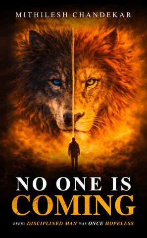No One is Coming - Every Disciplined Man was Once Hopeless