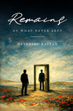 Remains of What Never Left
