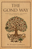 The Gond Way - Tradition, Community and Change in the Heart of India