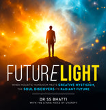 Futurelight - When Holistic Humanism Meets Creative Mysticism, the Soul Discovers Its Radiant Future