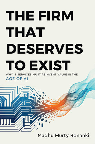The Firm That Deserves to Exist - Why IT Services Must Reinvent Value in the Age of AI