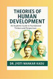 Theories of Human Development - An Academic Guide to Foundational Thinkers and Perspectives