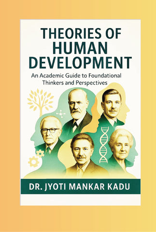 Theories of Human Development - An Academic Guide to Foundational Thinkers and Perspectives