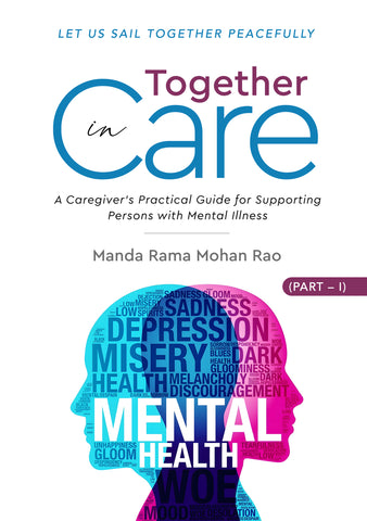 Together in Care - A Caregiver’s Handbook for Supporting Persons With Mental Illness - Part I