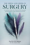 The Odes and Odds in Surgery : A Collection of Evocative Poems, Experiences and Presentations