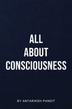 All About Consciousness