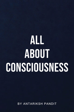 All About Consciousness